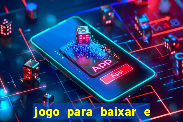 jogo para baixar e ganhar dinheiro